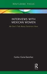 9780367728830-0367728834-Interviews with Mexican Women: We Don't Talk About Feminism Here (Focus on Global Gender and Sexuality)