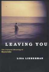 9781566634960-1566634962-Leaving You: The Cultural Meaning of Suicide