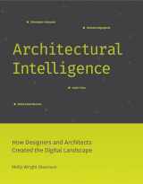 9780262546782-0262546787-Architectural Intelligence: How Designers and Architects Created the Digital Landscape