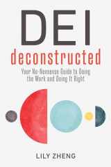 9781523002771-1523002778-DEI Deconstructed: Your No-Nonsense Guide to Doing the Work and Doing It Right