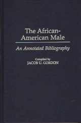 9780313306563-0313306567-The African-American Male: An Annotated Bibliography