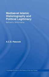 9780415400251-0415400252-Mediaeval Islamic Historiography and Political Legitimacy: Bal'ami's Tarikhnamah (Routledge Studies in the History of Iran and Turkey)