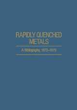 9781468491364-1468491369-Rapidly Quenched Metals: A Bibliography, 1973–1979 (IFI Data Base Library)