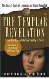 9780743266222-0743266226-The Templar Revelation: Secret Guardians of the True Identity of Christ