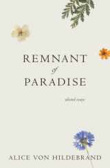 9781939773197-1939773199-Remnant of Paradise: Essays by Alice von Hildebrand with Remembrances by Her Friends