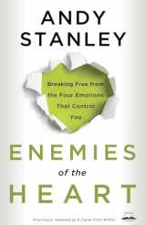 9781601421456-1601421451-Enemies of the Heart: Breaking Free from the Four Emotions That Control You
