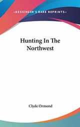 9780548145463-0548145466-Hunting In The Northwest