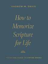 9781433591037-1433591030-How to Memorize Scripture for Life: From One Verse to Entire Books