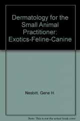 9781884254024-1884254020-Dermatology for the Small Animal Practitioner Exotics - Feline - Canine