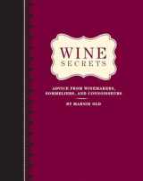 9781594742613-1594742618-Wine Secrets: Advice from Winemakers, Sommeliers, and Connoisseurs