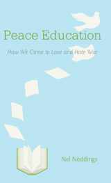 9780521193825-0521193826-Peace Education: How We Come to Love and Hate War
