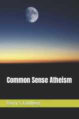 9781549856990-1549856995-Common Sense Atheism