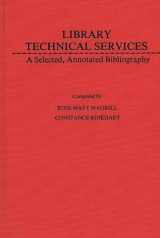 9780837192864-0837192862-Library Technical Services: A Selected, Annotated Bibliography