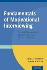 9780199354634-0199354634-Fundamentals of Motivational Interviewing: Tips and Strategies for Addressing Common Clinical Challenges