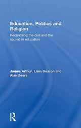 9780415565486-0415565480-Education, Politics and Religion: Reconciling the Civil and the Sacred in Education