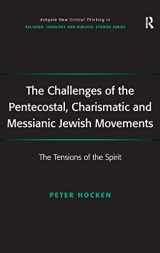 9780754667469-0754667464-The Challenges of the Pentecostal, Charismatic and Messianic Jewish Movements: The Tensions of the Spirit (Routledge New Critical Thinking in Religion, Theology and Biblical Studies)