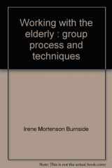 9780878721542-0878721541-Working with the elderly: Group process and techniques