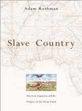 9780674016743-0674016742-Slave Country: American Expansion and the Origins of the Deep South