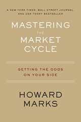 9780358108481-0358108489-Mastering The Market Cycle: Getting the Odds on Your Side