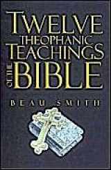9781588518262-1588518264-Twelve Theophanic Teachings of the Bible