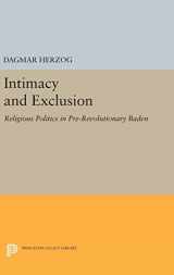 9780691630892-0691630895-Intimacy and Exclusion: Religious Politics in Pre-Revolutionary Baden (Princeton Studies in Culture/Power/History)