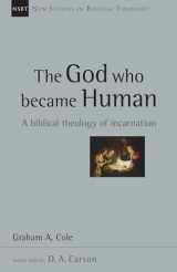 9780830826315-0830826319-The God Who Became Human: A Biblical Theology of Incarnation (Volume 30) (New Studies in Biblical Theology)