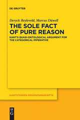 9783110996791-3110996790-The Sole Fact of Pure Reason: Kant’s Quasi-Ontological Argument for the Categorical Imperative (Issn, 210)