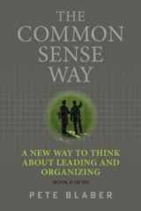 9780578995878-0578995875-The Common Sense Way: A New Way to Think About Leading and Organizing (Leadership Books by Pete Blaber)