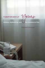 9780226044583-0226044580-Temporarily Yours: Intimacy, Authenticity, and the Commerce of Sex (Worlds of Desire: The Chicago Series on Sexuality, Gender, and Culture)
