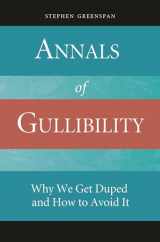 9780313362163-0313362165-Annals of Gullibility: Why We Get Duped and How to Avoid It