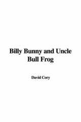 9781428010260-1428010262-Billy Bunny And Uncle Bull Frog