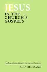 9780800610913-0800610911-Jesus in the Church's Gospels: Modern Scholarship and the Earliest Sources