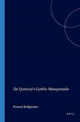9789042018136-9042018135-De Quincey's Gothic Masquerade (Internationale Forschungen zur Allgemeinen und Vergleichenden Literaturwissenschaft 80)