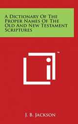 9781498134897-1498134890-A Dictionary of the Proper Names of the Old and New Testament Scriptures