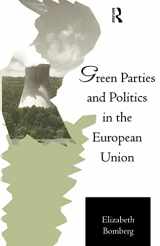 9780415102650-0415102650-Green Parties and Politics in the European Union (Routledge Research in European Public Policy)