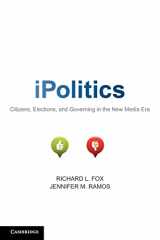 9781107667655-1107667658-iPolitics: Citizens, Elections, and Governing in the New Media Era