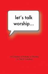 9781511587631-1511587636-Let's Talk Worship: There's More to It Than You Thought