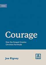 9781433583131-1433583135-Courage: How the Gospel Creates Christian Fortitude (Growing Gospel Integrity)
