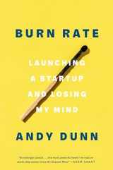 9780593238264-0593238265-Burn Rate: Launching a Startup and Losing My Mind