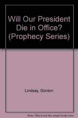 9780899859842-0899859844-Will Our President Die in Office? (Prophecy Series)