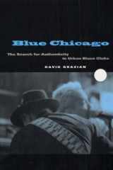 9780226305684-0226305686-Blue Chicago: The Search for Authenticity in Urban Blues Clubs
