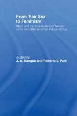 9780714640495-0714640492-From 'Fair Sex' to Feminism: Sport and the Socialization of Women in the Industrial and Post-Industrial Eras (Sport in the Global Society)