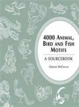 9780713489392-0713489391-4000 Animal, Bird and Fish Motifs: A Sourcebook