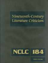 9780787698553-0787698555-Nineteenth-Century Literature Criticism: Excerpts from Criticism of the Works of Nineteenth-Century Novelists, Poets, Playwrights, Short-Story ... Literature Criticism, 184)