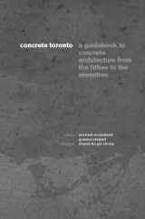 9781552451939-1552451933-Concrete Toronto: A Guide to Concrete Architecture from the Fifties to the Seventies