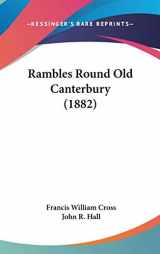 9781104426545-1104426544-Rambles Round Old Canterbury (1882)