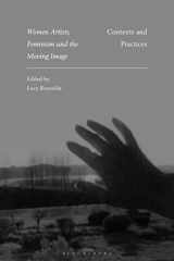 9781350203112-1350203114-Women Artists, Feminism and the Moving Image: Contexts and Practices
