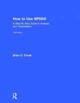 9781138308541-1138308544-How to Use SPSS®: A Step-By-Step Guide to Analysis and Interpretation