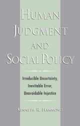 9780195097344-0195097343-Human Judgment and Social Policy : Irreducible Uncertainty, Inevitable Error, Unavoidable Injustice