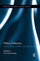 9781138200753-1138200751-Politics of Memory: Making Slavery Visible in the Public Space (Routledge Studies in Cultural History)